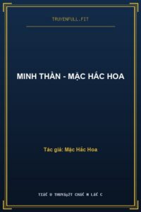 Minh Thần – Mặc Hắc Hoa
