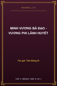 Minh Vương Bá Đạo – Vương Phi Lãnh Huyết