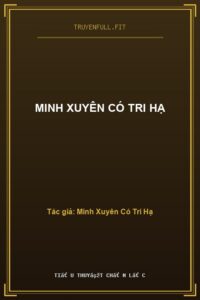 Minh Xuyên Có Tri Hạ