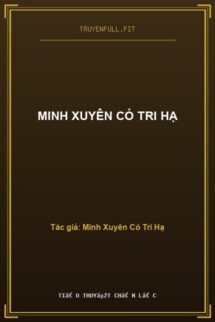 Minh Xuyên Có Tri Hạ