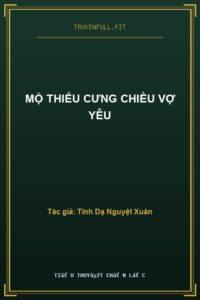Mộ Thiếu Cưng Chiều Vợ Yêu