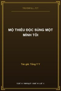 Mộ Thiếu Độc Sủng Một Mình Tôi