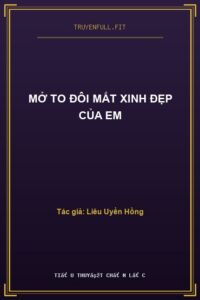 Mở To Đôi Mắt Xinh Đẹp Của Em
