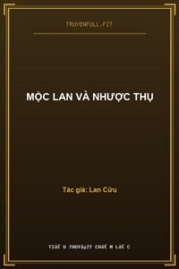 Mộc Lan Và Nhược Thụ