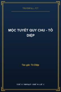 Mộc Tuyết Quy Chu – Tô Diệp