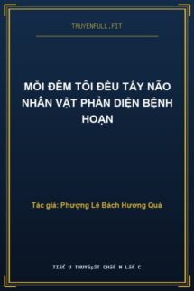 Mỗi Đêm Tôi Đều Tẩy Não Nhân Vật Phản Diện Bệnh Hoạn
