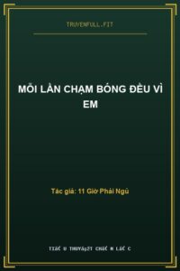 Mỗi Lần Chạm Bóng Đều Vì Em