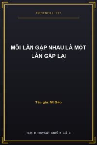 Mỗi Lần Gặp Nhau Là Một Lần Gặp Lại