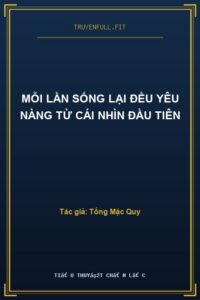 Mỗi Lần Sống Lại Đều Yêu Nàng Từ Cái Nhìn Đầu Tiên