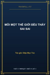 Mỗi Một Thế Giới Đều Thấy Sai Sai
