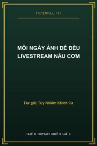 Mỗi Ngày Ảnh Đế Đều Livestream Nấu Cơm