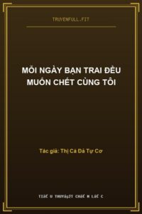 Mỗi Ngày Bạn Trai Đều Muốn Chết Cùng Tôi