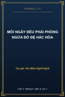 Mỗi Ngày Đều Phải Phòng Ngừa Đồ Đệ Hắc Hóa