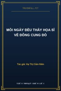 Mỗi Ngày Đều Thấy Họa Sĩ Vẽ Đông Cung Đồ