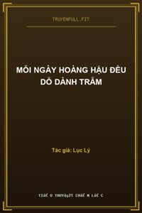 Mỗi Ngày Hoàng Hậu Đều Dỗ Dành Trẫm
