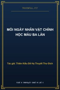 Mỗi Ngày Nhân Vật Chính Hộc Máu Ba Lần