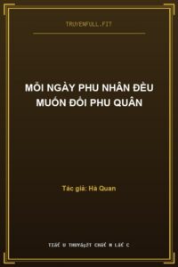 Mỗi Ngày Phu Nhân Đều Muốn Đổi Phu Quân