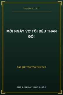 Mỗi Ngày Vợ Tôi Đều Than Đói