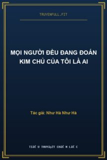 Mọi Người Đều Đang Đoán Kim Chủ Của Tôi Là Ai