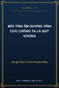 Mối Tình Âm Dương Vĩnh Cửu Chồng Ta Là Quỷ Vương