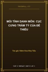 Mối Tình Danh Môn: Cục Cưng Trăm Tỷ Của Đế Thiếu
