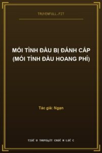 Mối Tình Đầu Bị Đánh Cắp (Mối Tình Đầu Hoang Phí)