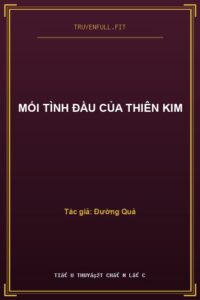 Mối Tình Đầu Của Thiên Kim