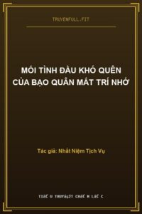 Mối Tình Đầu Khó Quên Của Bạo Quân Mất Trí Nhớ