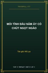 Mối Tình Đầu Năm Ấy Có Chút Ngọt Ngào