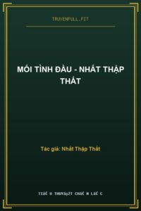 Mối Tình Đầu – Nhất Thập Thất