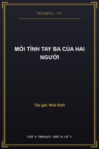 Mối Tình Tay Ba Của Hai Người