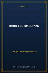 Mong Anh Sẽ Như Em