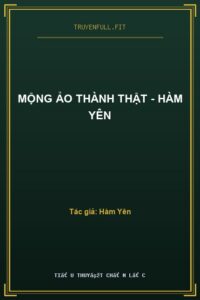 Mộng Ảo Thành Thật – Hàm Yên