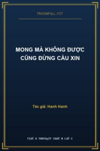 Mong Mà Không Được Cũng Đừng Cầu Xin