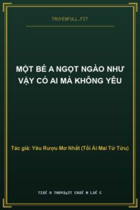 Một Bé A Ngọt Ngào Như Vậy Có Ai Mà Không Yêu