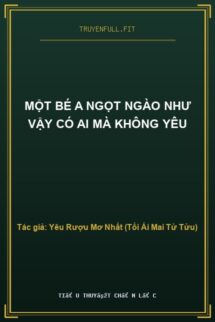 Một Bé A Ngọt Ngào Như Vậy Có Ai Mà Không Yêu