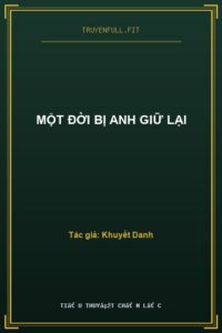 Một Đời Bị Anh Giữ Lại