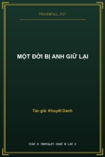 Một Đời Bị Anh Giữ Lại