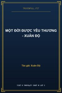 Một Đời Được Yêu Thương – Xuân Độ