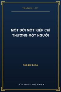 Một Đời Một Kiếp Chỉ Thương Một Người