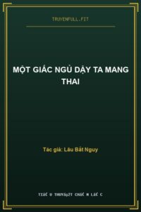 Một Giấc Ngủ Dậy Ta Mang Thai