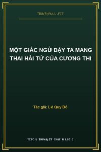 Một Giấc Ngủ Dậy Ta Mang Thai Hài Tử Của Cương Thi
