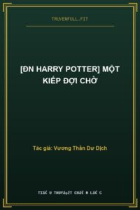 [ĐN Harry Potter] Một Kiếp Đợi Chờ