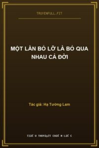 Một Lần Bỏ Lỡ Là Bỏ Qua Nhau Cả Đời
