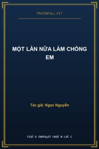 Một Lần Nữa Làm Chồng Em