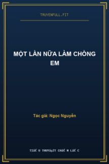 Một Lần Nữa Làm Chồng Em
