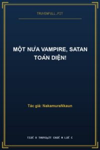 Một Nửa Vampire, Satan Toàn Diện!