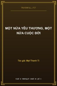 Một Nửa Yêu Thương, Một Nửa Cuộc Đời