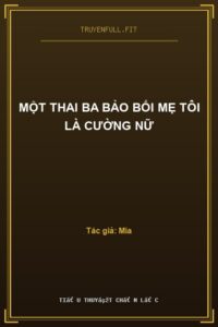 Một Thai Ba Bảo Bối Mẹ Tôi Là Cường Nữ