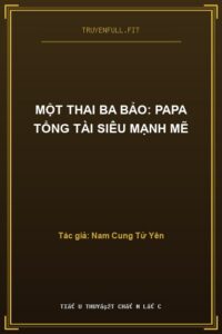 Một Thai Ba Bảo: Papa Tổng Tài Siêu Mạnh Mẽ
